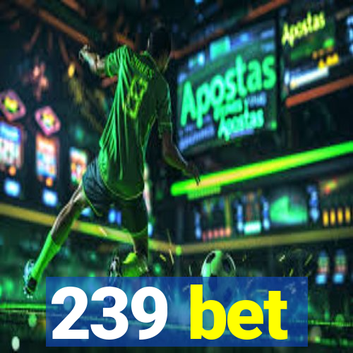 239 bet